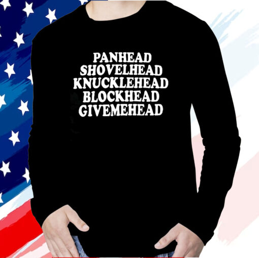 Panhead Shovelhead Knucklehead Blockhead Givemehead Shirts