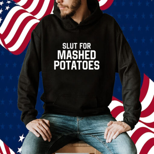 Slut For Mashed Potatoes 2023 TShirt
