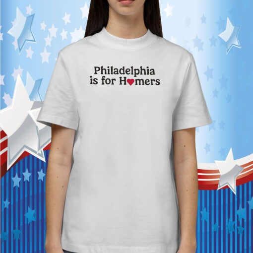 Philadelphia Phillies Is For Homers TShirt