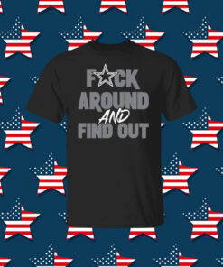 Fuck Around And Find Out Dallas Cowboys Women TShirt