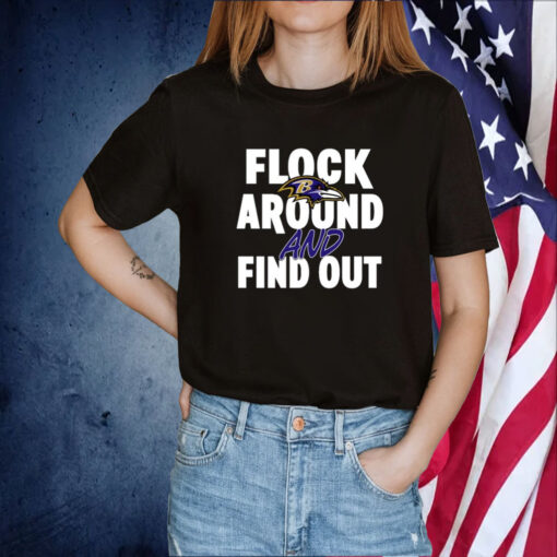 Flock Around And Find Out Baltimore Ravens Tee Shirt