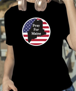 Pray For Maine Strong American Flag USA TShirt