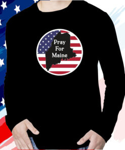 Pray For Maine Strong American Flag USA TShirt