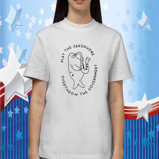 Play The Saxophone Overthrow The Government Tee Shirt