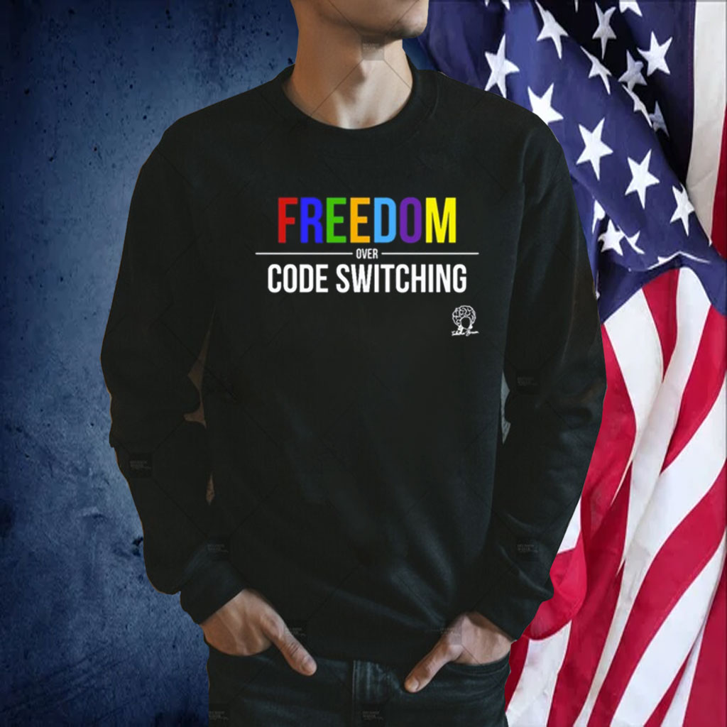 Freedom Over Code Switching TShirt