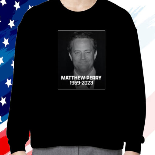Rip Matthew Perry 1969 2023 TShirt