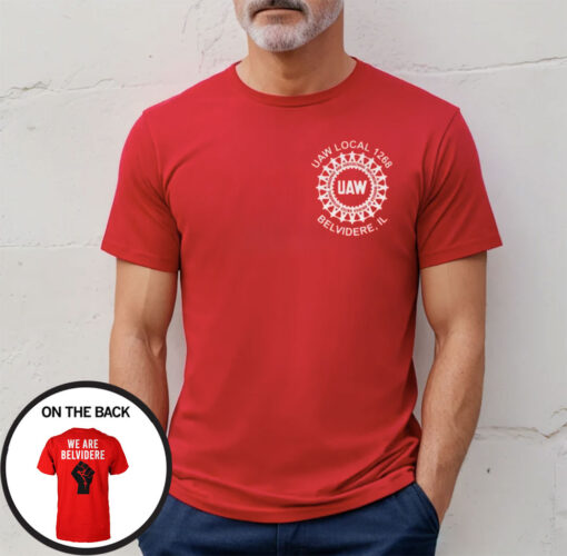 Joe Biden We Are Belvidere Uaw Local 1268 Belvidere Il TShirt