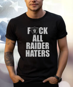 Raiders Fuck All Raider Haters T-Shirt