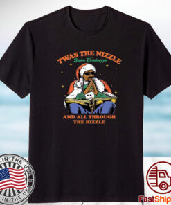 Twas The Nizzle Before Christmizzle Threadheads And All Through The Hizzle TShirt