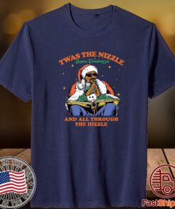 Twas The Nizzle Before Christmizzle Threadheads And All Through The Hizzle TShirt