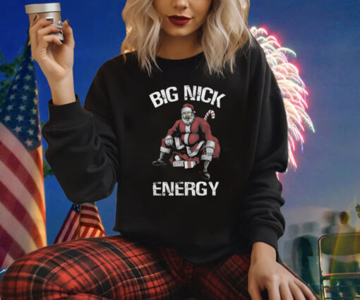 Big Nick Energy Christmas Holiday Shirts