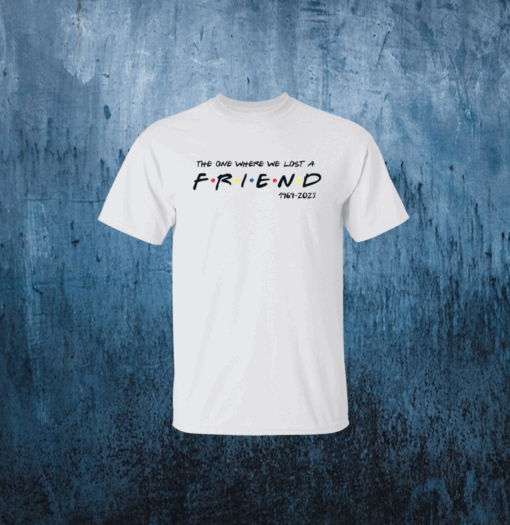 The One Where We All Lost A Friend Matthew Perry Shirt