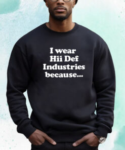 Hiidef Black I Wear Hii Def Because T-Shirt