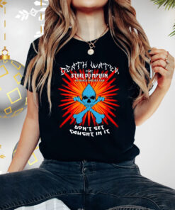 Death Water Feat Steel Blimflein As Death Water's Son Don't Get Caught In It Shirt