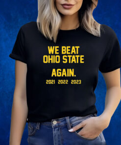We Beat Ohio State Again 2023 Shirts