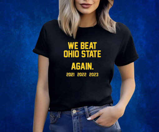 We Beat Ohio State Again 2023 Shirts
