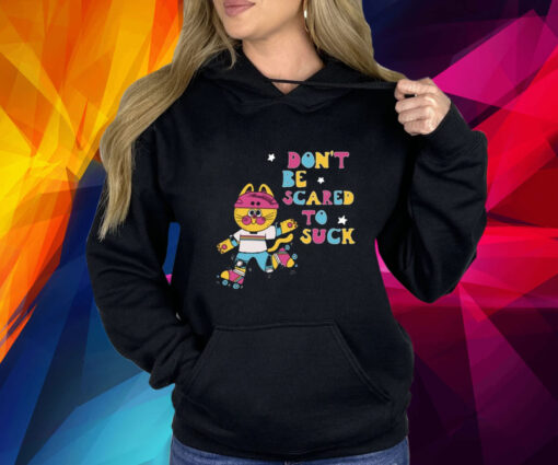 Don't Be Scared To Suck By Pinkgabbercat T-Shirt