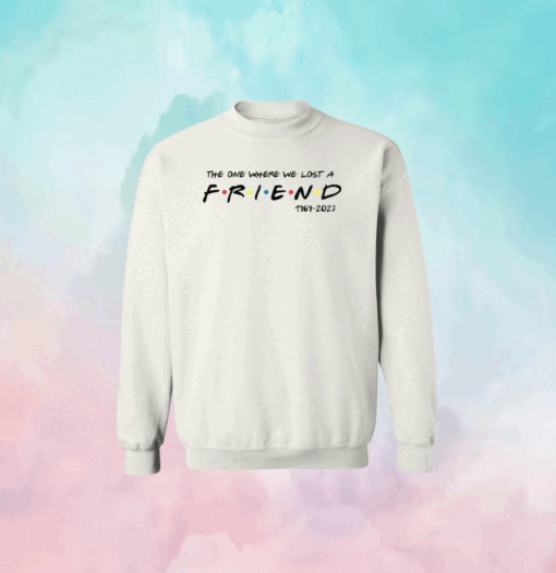 The One Where We All Lost A Friend Matthew Perry Sweatshirt