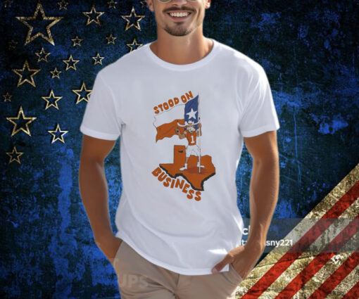 Texas Longhorns Stood On Business T-Shirt
