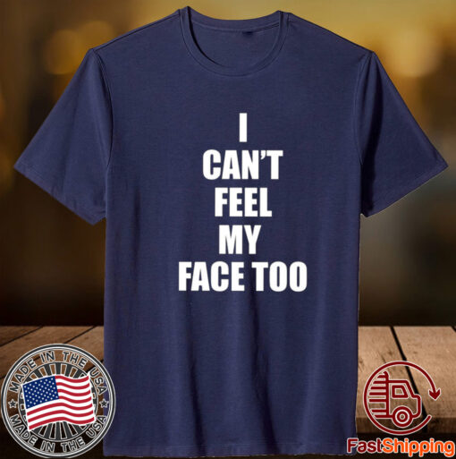 I Can’t Feel My Face Too Distributed By 430 Ent TShirt