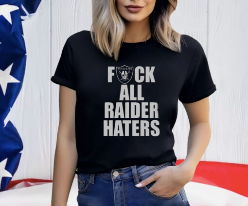 Raiders Fuck All Raider Haters TShirt