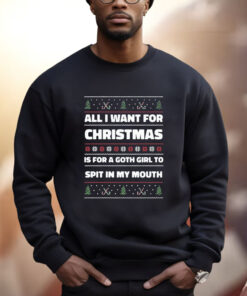 All I Want For Christmas Is A Goth Girl To Spit In My Mouth Sweatshirt