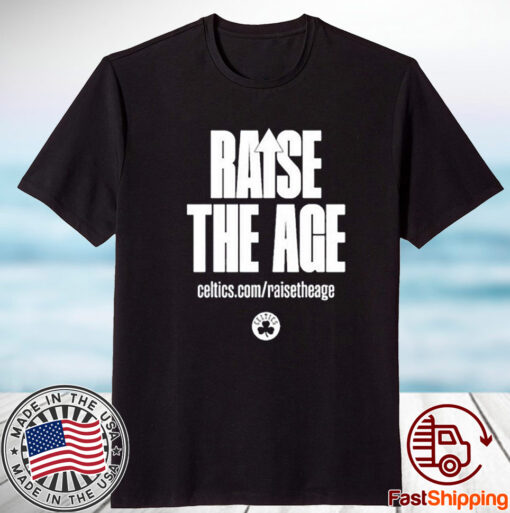 Raise The Age Celtics Shirts