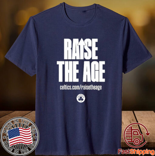 Raise The Age Celtics Shirts