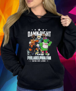 Mascot Damn Right I Am A Philadelphia Fan Win Or Lose 2023 Hoodie Shirt