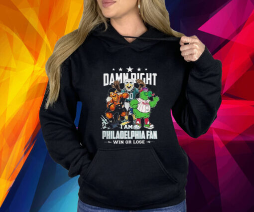 Mascot Damn Right I Am A Philadelphia Fan Win Or Lose 2023 Hoodie Shirt