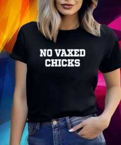 No Vaxed Chicks T-Shirt