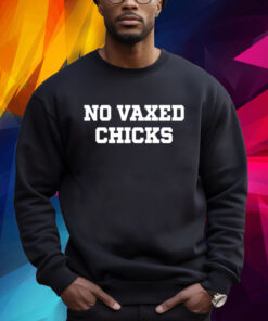 No Vaxed Chicks T-Shirt