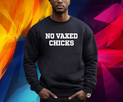 No Vaxed Chicks T-Shirt