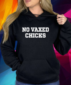 No Vaxed Chicks T-Shirt