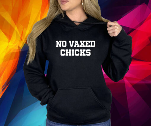 No Vaxed Chicks T-Shirt