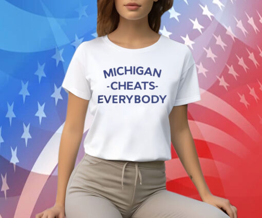 Michigan Football Cheats Everybody T-Shirt