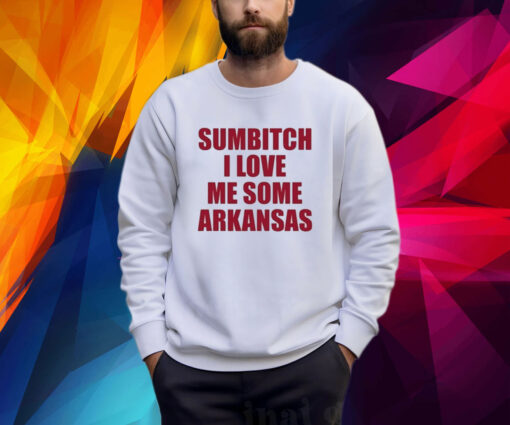 No Context ArKansas Sumbitch I Love Me Some SrKansas Shirt