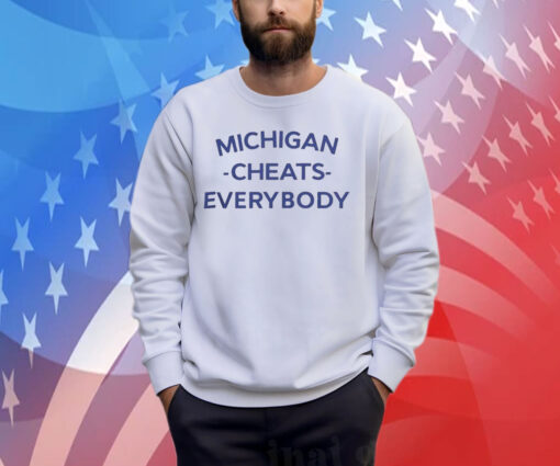 Michigan Football Cheats Everybody T-Shirt