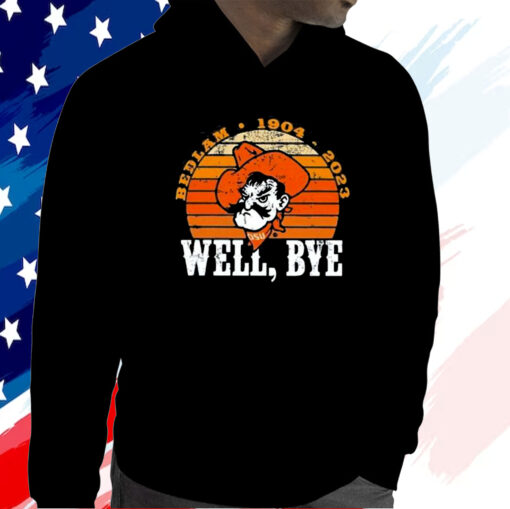 Rob Willie Bedlam 1904 2023 Well Bye Hoodie Shirt