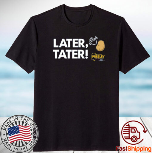 Later Tater Tee Shirt