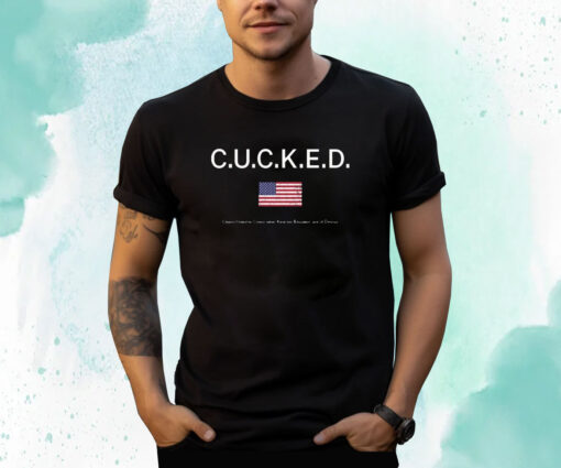 Dan White Cucked Citizens United For Conservation Kindness Education And Us Defense T-Shirt