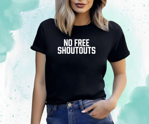 No Free Shoutouts T-Shirt