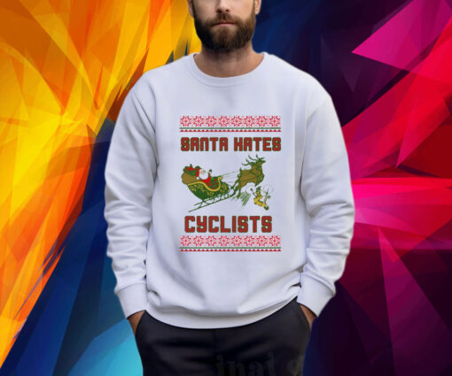 Santa Hates Cyclist Ugly Christmas Sweatshirt Shirt