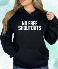 No Free Shoutouts T-Shirt