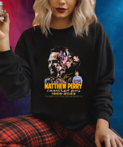 Matthew Perry Chandler Bing 1969 2023 Thank You For The Memories Signatures Sweatshirt Shirt
