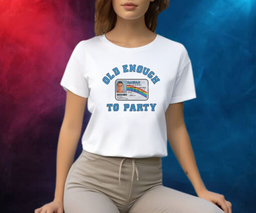 Mclovin Hawaii Old Enough To Party T-Shirts