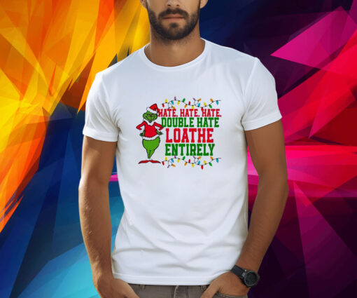 Grinch Hate Hate Hate Double Hate T-Shirt