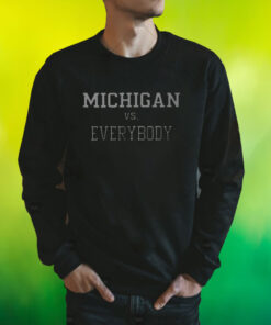 Michigan Vs Everybody Unisex Shirt