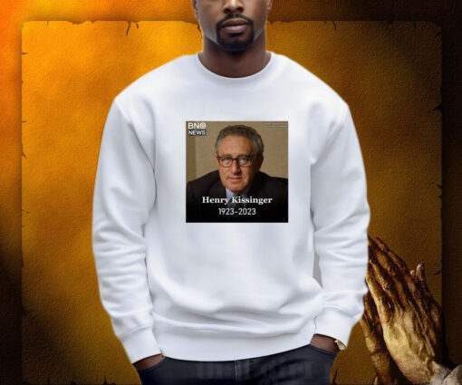 Henry Kissinger 1923-2023 Sweatshirt Shirt