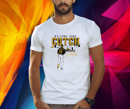 Pittsburgh Pirates Andrew Mccutchen Welcome Home Cutch TShirt